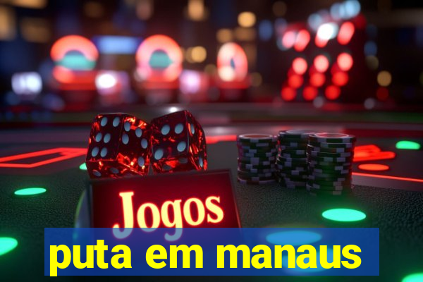 puta em manaus